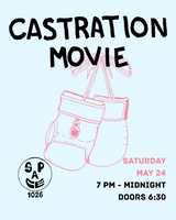 CASTRATION MOVIE - Saturday Screening